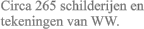 Circa 265 schilderijen en tekeningen van WW.